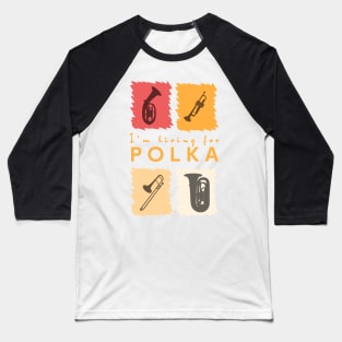 Living for Polka Baseball T-Shirt